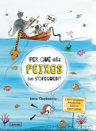 PER QUÈ ELS PEIXOS NO S'OFEGUEN | 9788494666865 | CLAYBOURNE, ANNA | Llibreria Drac - Llibreria d'Olot | Comprar llibres en català i castellà online