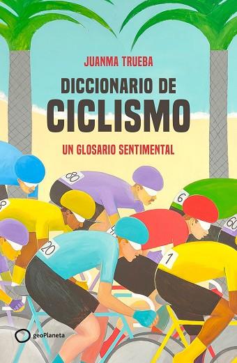 DICCIONARIO DE CICLISMO | 9788408269366 | TRUEBA, JUANMA | Llibreria Drac - Llibreria d'Olot | Comprar llibres en català i castellà online