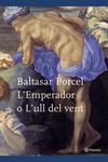 EMPERADOR O L'ULL DEL VENT, L' | 9788497081344 | PORCEL, BALTASAR | Llibreria Drac - Llibreria d'Olot | Comprar llibres en català i castellà online