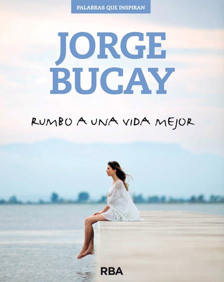 RUMBO A UNA VIDA MEJOR | 9788490562611 | BUCAY, JORGE | Llibreria Drac - Llibreria d'Olot | Comprar llibres en català i castellà online