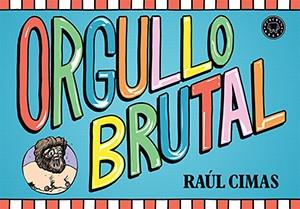ORGULLO BRUTAL | 9788416290307 | CIMAS, RAÚL | Llibreria Drac - Llibreria d'Olot | Comprar llibres en català i castellà online