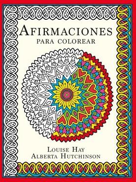 AFIRMACIONES PARA COLOREAR | 9788415612773 | HAY, LOUISE; HUTCHINSON, ALBERTA | Llibreria Drac - Llibreria d'Olot | Comprar llibres en català i castellà online