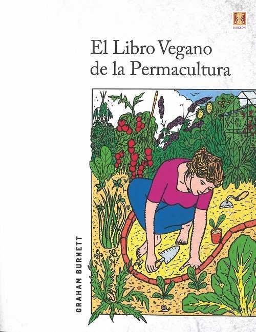 LIBRO VEGANO DE LA PERMACULTURA,EL | 9788494654381 | BURNETT,GRAHAM | Llibreria Drac - Llibreria d'Olot | Comprar llibres en català i castellà online