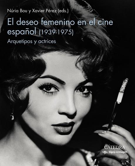 DESEO FEMENINO EN EL CINE ESPAÑOL (1939-1975), EL | 9788437643687 | BOU, NURIA; PÉREZ, XAVIER | Llibreria Drac - Llibreria d'Olot | Comprar llibres en català i castellà online