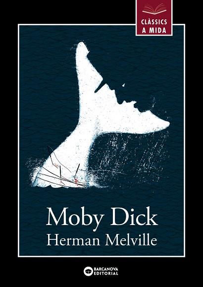 MOBY DICK (CLASSICS A MIDA) | 9788448947798 | MELVILLE, HERMAN | Llibreria Drac - Llibreria d'Olot | Comprar llibres en català i castellà online