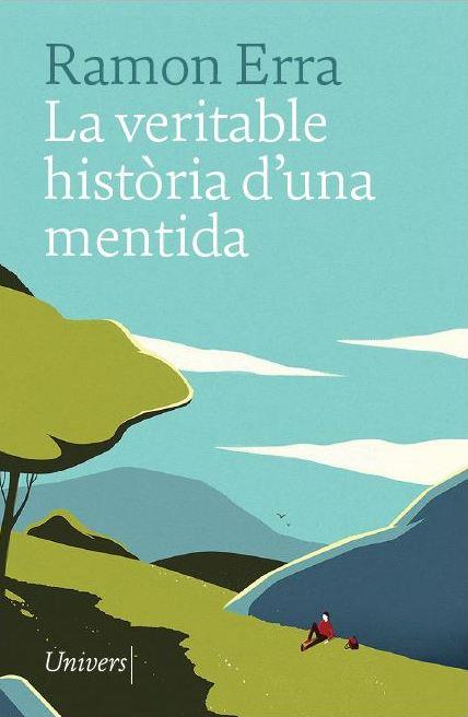 VERITABLE HISTÒRIA D'UNA MENTIDA, LA | 9788417868031 | ERRA, RAMON | Llibreria Drac - Llibreria d'Olot | Comprar llibres en català i castellà online