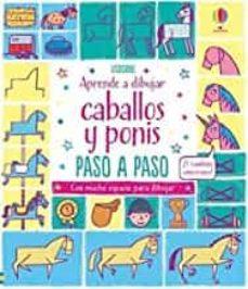APRENDE A DIBUJAR CABALLOS Y PONIS PASO A PASO | 9781474979801 | WATT, FIONA | Llibreria Drac - Llibreria d'Olot | Comprar llibres en català i castellà online