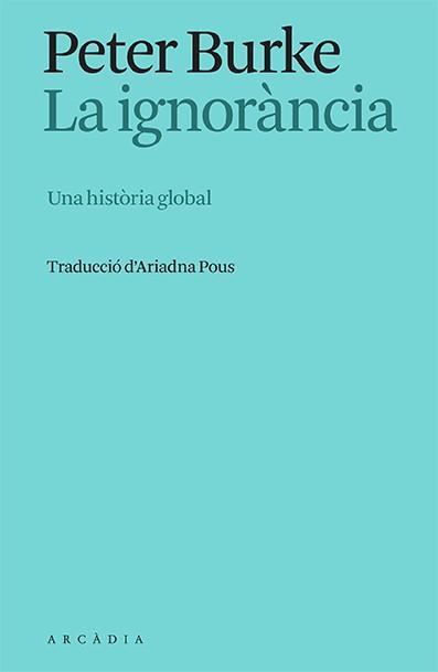 IGNORÀNCIA, LA | 9788412667325 | BURKE, PETER | Llibreria Drac - Llibreria d'Olot | Comprar llibres en català i castellà online