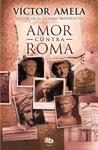 AMOR CONTRA ROMA (CAST) | 9788490700914 | AMELA, VICTOR | Llibreria Drac - Librería de Olot | Comprar libros en catalán y castellano online