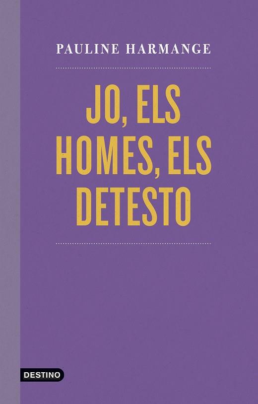 JO ELS HOMES ELS DETESTO | 9788497103060 | HARMANGE, PAULINE | Llibreria Drac - Llibreria d'Olot | Comprar llibres en català i castellà online