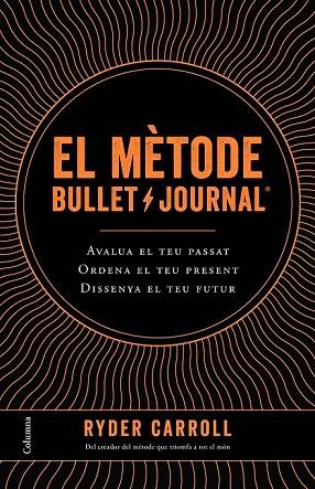 MÈTODE BULLET JOURNAL, EL | 9788466424394 | CARROLL, RYDER | Llibreria Drac - Llibreria d'Olot | Comprar llibres en català i castellà online