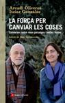 FORÇA PER CANVIAR LES COSES, LA | 9788416139439 | OLIVERES, ARCADI ; GONZÁLEZ, ITZIAR | Llibreria Drac - Llibreria d'Olot | Comprar llibres en català i castellà online
