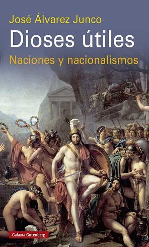 DIOSES ÚTILES. NACIONES Y NACIONALISMOS | 9788419075796 | ÁLVAREZ JUNCO, JOSÉ | Llibreria Drac - Llibreria d'Olot | Comprar llibres en català i castellà online