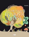 GUIA PRÁCTICA DEL ECOLOGISTA EN CASA | 9788482165790 | BARBA, CESAR | Llibreria Drac - Llibreria d'Olot | Comprar llibres en català i castellà online