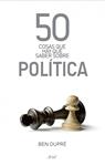 50 COSAS QUE HAY QUE SABER SOBRE POLITICA | 9788434469891 | DUPRE, BEN | Llibreria Drac - Llibreria d'Olot | Comprar llibres en català i castellà online