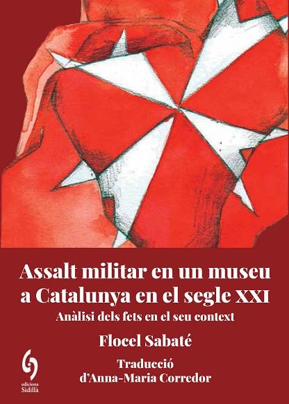 ASSALT MILITAR EN UN MUSEU DE CATALUNYA AL SEGLE XXI | 9788412574739 | SABATÉ, FLOCEL | Llibreria Drac - Llibreria d'Olot | Comprar llibres en català i castellà online