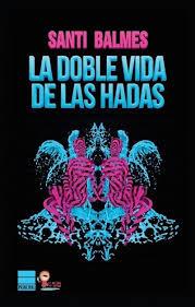 DOBLE VIDA DE LAS HADAS, LA | 9788416223145 | BALMES, SANTI | Llibreria Drac - Llibreria d'Olot | Comprar llibres en català i castellà online