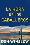 HORA DE LOS CABALLEROS, LA | 9788427039063 | WINSLOW, DON | Llibreria Drac - Llibreria d'Olot | Comprar llibres en català i castellà online