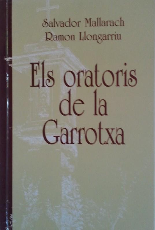 ORATORIS DE LA GARROTXA, ELS | 9788486626341 | MALLARACH, SALVADOR; R. LLONGARRIU | Llibreria Drac - Llibreria d'Olot | Comprar llibres en català i castellà online