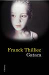 GATACA | 9788466414739 | THILLIEZ, FRANCK | Llibreria Drac - Llibreria d'Olot | Comprar llibres en català i castellà online