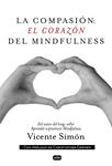 COMPASIÓN, LA: EL CORAZÓN DEL MINDFULNESS | 9788415132134 | SIMÓN, VICENTE | Llibreria Drac - Llibreria d'Olot | Comprar llibres en català i castellà online