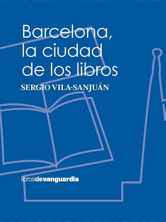 BARCELONA, LA CIUDAD DE LOS LIBROS | 9788416372997 | VILA-SANJUÁN, SERGIO | Llibreria Drac - Llibreria d'Olot | Comprar llibres en català i castellà online