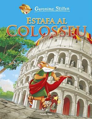 ESTAFA AL COLOSSEU | 9788491379829 | STILTON, GERONIMO | Llibreria Drac - Llibreria d'Olot | Comprar llibres en català i castellà online