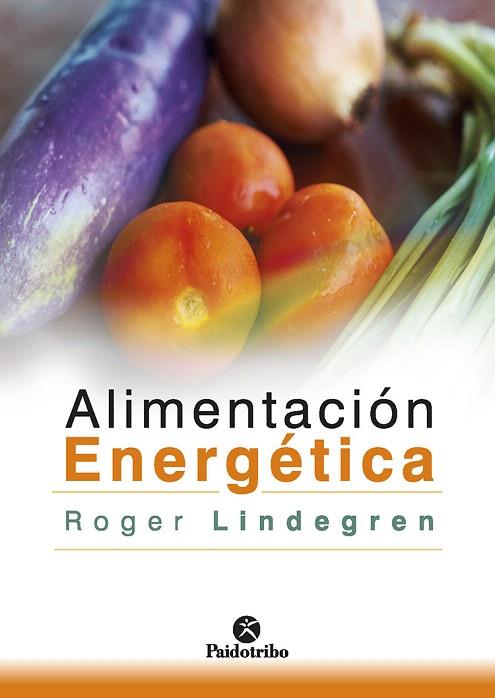 ALIMENTACIÓN ENERGÉTICA | 9788499107097 | LINDEGREN, ROGER | Llibreria Drac - Llibreria d'Olot | Comprar llibres en català i castellà online
