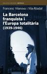 BARCELONA FRANQUISTA I L'EUROPA TOTALITARIA (1939-1946), LA | 9788497870955 | VILANOVA, FRANCESC | Llibreria Drac - Llibreria d'Olot | Comprar llibres en català i castellà online