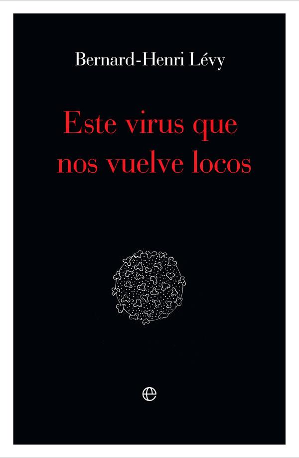 ESTE VIRUS QUE NOS VUELVE LOCOS | 9788491648871 | LÉVY, BERNARD-HENRI | Llibreria Drac - Llibreria d'Olot | Comprar llibres en català i castellà online
