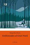 EMBOSCADES AL GRAN NORD | 9788499320274 | ARITZETA, MARGARIDA | Llibreria Drac - Llibreria d'Olot | Comprar llibres en català i castellà online
