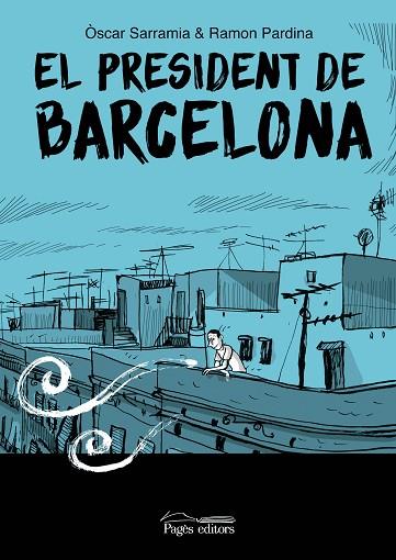 PRESIDENT DE BARCELONA, EL | 9788413035017 | SARRAMIA, ÒSCAR; PARDINA, RAMÓN | Llibreria Drac - Llibreria d'Olot | Comprar llibres en català i castellà online