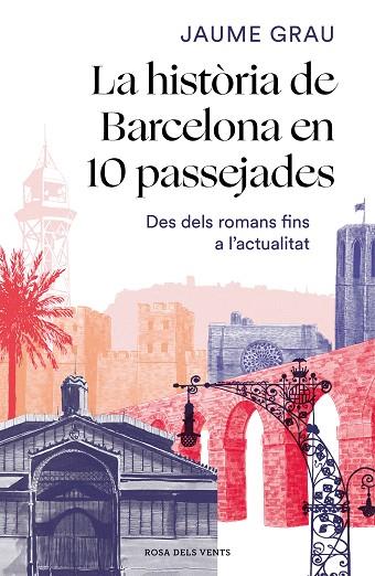 HISTÒRIA DE BARCELONA EN 10 PASSEJADES, LA | 9788417909857 | GRAU, JAUME | Llibreria Drac - Llibreria d'Olot | Comprar llibres en català i castellà online