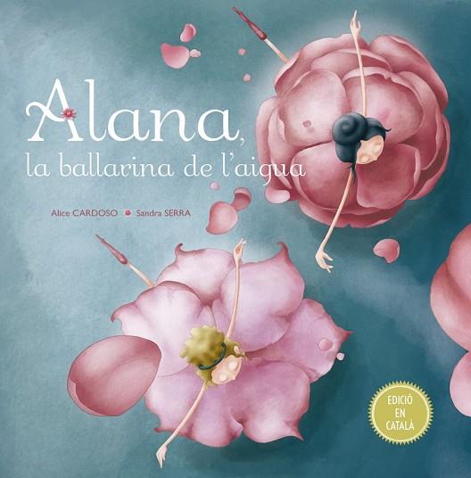 ALANA LA BALLARINA DE L'AIGUA | 9788491451792 | CARDOSO, ALICE | Llibreria Drac - Llibreria d'Olot | Comprar llibres en català i castellà online