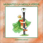 MUNIATTO I LA MOSCA VERDA | 9788496623378 | GERMANES BESOLI | Llibreria Drac - Llibreria d'Olot | Comprar llibres en català i castellà online