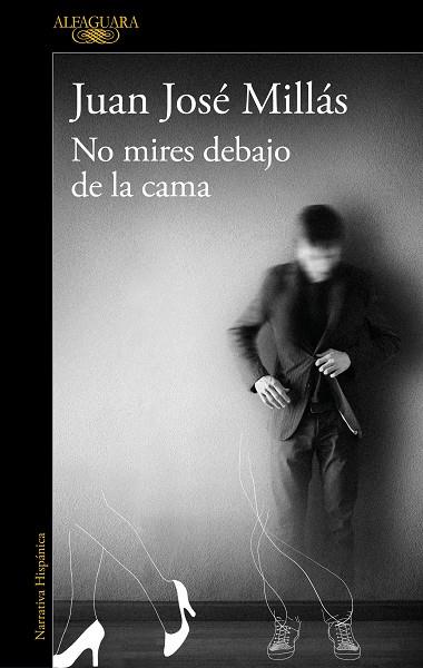 NO MIRES DEBAJO DE LA CAMA | 9788420463377 | MILLÁS, JUAN JOSÉ | Llibreria Drac - Llibreria d'Olot | Comprar llibres en català i castellà online