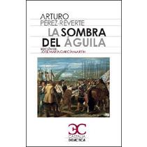 SOMBRA DEL AGUILA, LA | 9788497407816 | PEREZ-REVERTE, ARTURO | Llibreria Drac - Llibreria d'Olot | Comprar llibres en català i castellà online