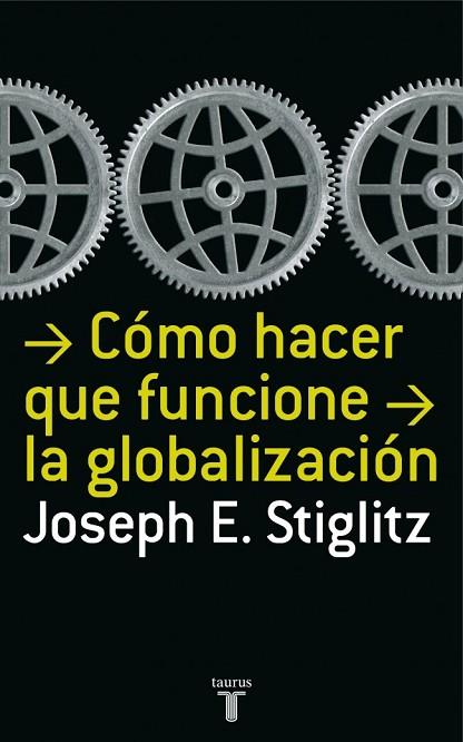 COMO HACER QUE FUNCIONE LA GLOBALIZACION | 9788430606153 | STIGLITZ, JOSEPH E. | Llibreria Drac - Llibreria d'Olot | Comprar llibres en català i castellà online