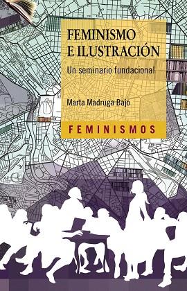 FEMINISMO E ILUSTRACIÓN | 9788437641324 | MADRUGA, MARTA | Llibreria Drac - Librería de Olot | Comprar libros en catalán y castellano online