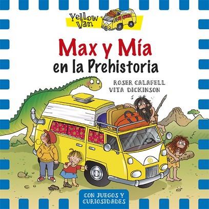 MAX Y MÍA EN LA PREHISTORIA (YELLOW VAN 1) | 9788424656539 | DICKINSON, VITA | Llibreria Drac - Llibreria d'Olot | Comprar llibres en català i castellà online