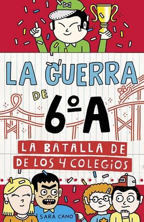 BATALLA DE LOS 4 COLEGIOS (LA GUERRA DE 6ºA Nº5) | 9788420485881 | CANO, SARA | Llibreria Drac - Llibreria d'Olot | Comprar llibres en català i castellà online