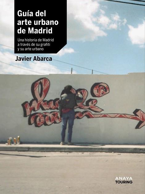 GUÍA DEL ARTE URBANO DE MADRID | 9788491586463 | ABARCA, JAVIER | Llibreria Drac - Llibreria d'Olot | Comprar llibres en català i castellà online