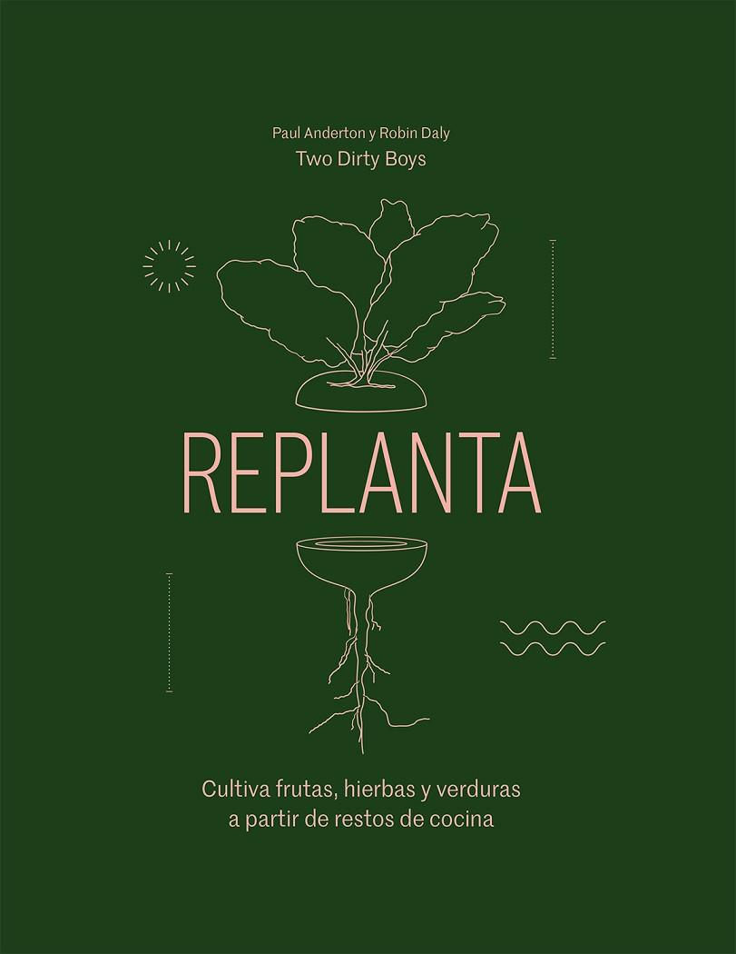 REPLANTA | 9788419043016 | ANDERTON, PAUL; DALY, ROBIN | Llibreria Drac - Llibreria d'Olot | Comprar llibres en català i castellà online