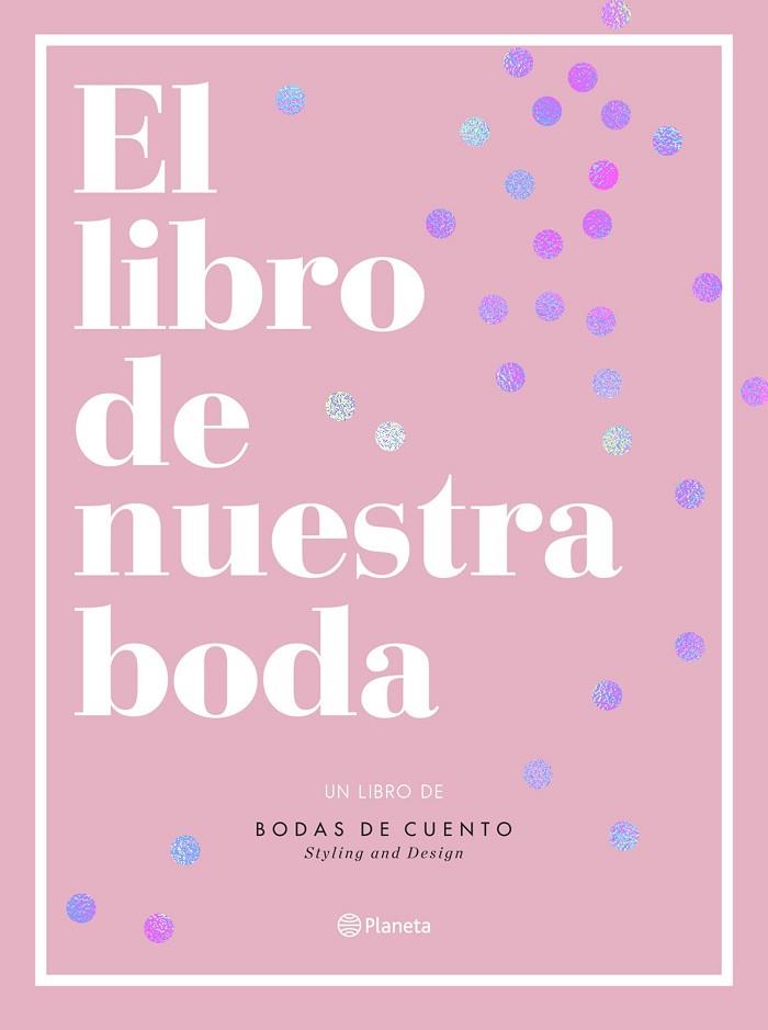 LIBRO DE NUESTRA BODA, EL | 9788408193289 | BODAS DE CUENTO | Llibreria Drac - Llibreria d'Olot | Comprar llibres en català i castellà online