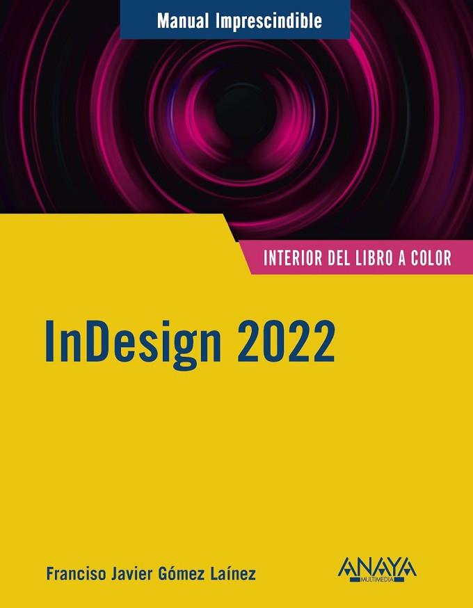 INDESIGN 2022 (MANUALES IMPRESCINDIBLES) | 9788441545069 | GÓMEZ LAÍNEZ, F.JAVIER | Llibreria Drac - Llibreria d'Olot | Comprar llibres en català i castellà online