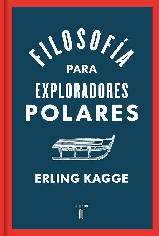 FILOSOFÍA PARA EXPLORADORES POLARES | 9788430624393 | KAGGE, ERLING | Llibreria Drac - Llibreria d'Olot | Comprar llibres en català i castellà online