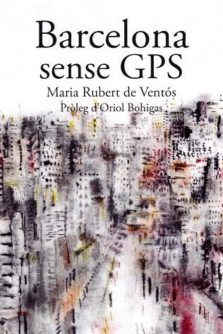 BARCELONA SENSE GPS | 9788498889901 | RUBERT DE VENTOS, MARIA | Llibreria Drac - Llibreria d'Olot | Comprar llibres en català i castellà online