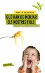 QUE HAN DE MENJAR ELS NOSTRES FILLS | 9788499307176 | FIGUERAS, MARTA | Llibreria Drac - Llibreria d'Olot | Comprar llibres en català i castellà online