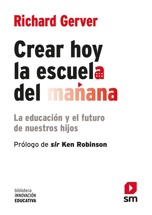 CREAR HOY LA ESCUELA DE MAÑANA | 9788467556537 | GERVER, RICHARD | Llibreria Drac - Llibreria d'Olot | Comprar llibres en català i castellà online
