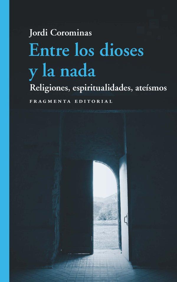 ENTRE LOS DIOSES Y LA NADA | 9788417796785 | COROMINAS, JORDI | Llibreria Drac - Llibreria d'Olot | Comprar llibres en català i castellà online